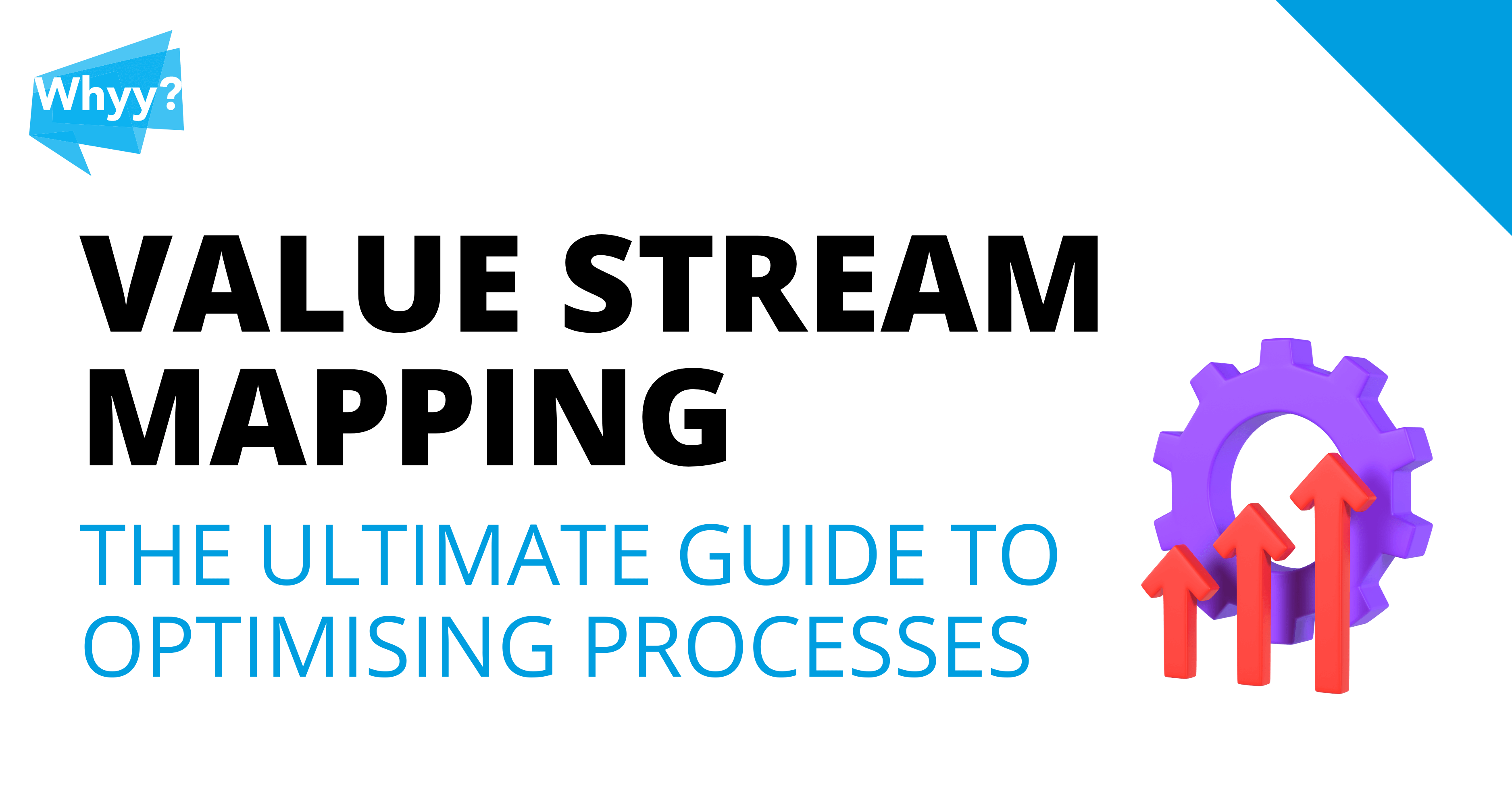 Value Stream Mapping - Ultimate Guide to Optimising Processes